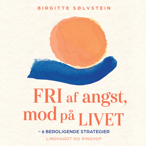 Portada del audiolibro «Fri af angst, mod på livet», de Birgitte Sølvstein