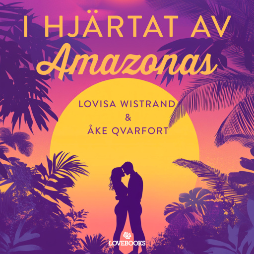 Portada del audiolibro «I hjärtat av Amazonas», de Lovisa Wistrand, Åke Qvarfort