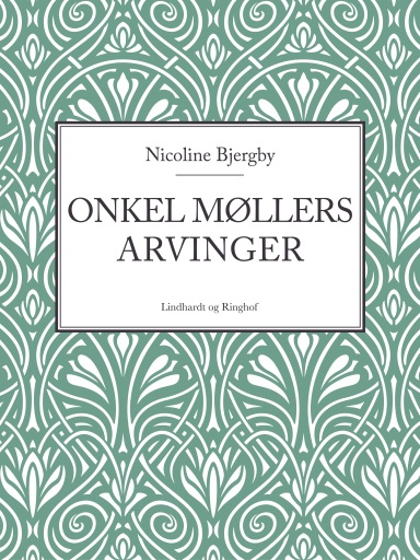Portada del libro «Onkel Møllers arvinger», de Nicoline Bjergby