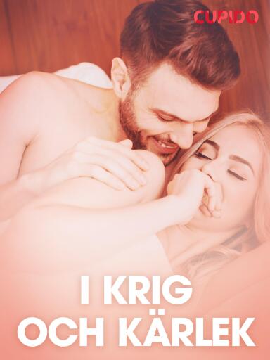 Portada del libro «I krig och kärlek – erotiska noveller», de Cupido