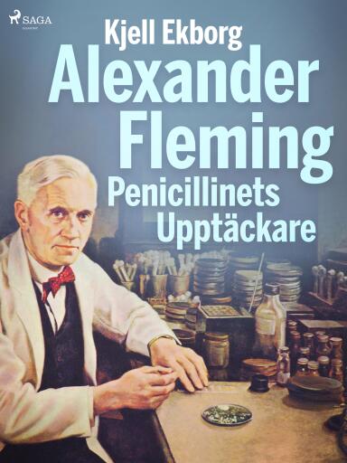 Portada del libro «Alexander Fleming Penicillinets Upptäckare», de Kjell Ekborg