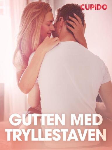 Portada del libro «Gutten med tryllestaven - erotisk novelle», de Cupido