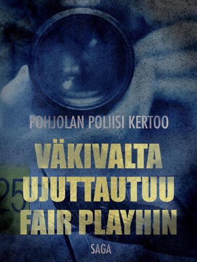 Portada del libro «Väkivalta ujuttautuu Fair Playhin», de Eri tekijöitä