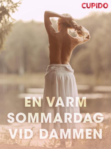 Portada del libro «En varm sommardag vid dammen - erotiska noveller», de Cupido