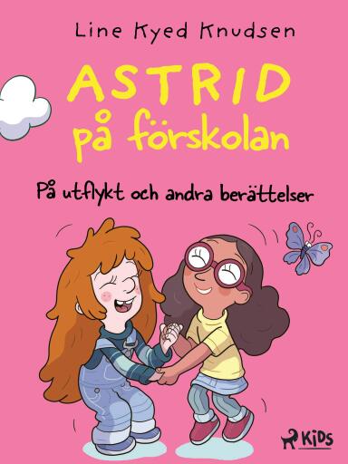 Portada del libro «Astrid på förskolan – På utflykt och andra berättelser», de Line Kyed Knudsen