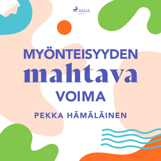 Portada del audiolibro «Myönteisyyden mahtava voima», de Pekka Hämäläinen