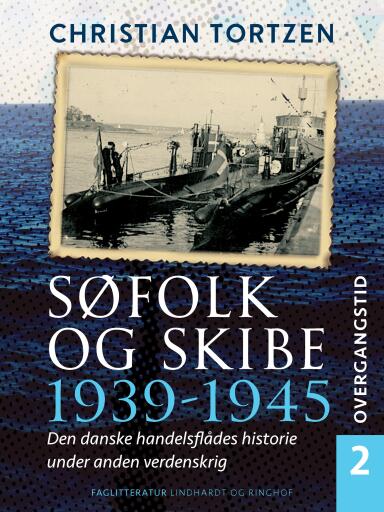 Portada del libro «Søfolk og skibe 1939–1945. Den danske handelsflådes historie under anden verdenskrig. Bind 2. Overga», de Christian Tortzen
