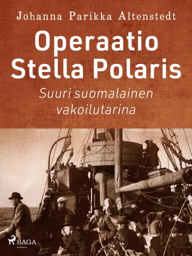 Portada del libro «Operaatio Stella Polaris – Suuri suomalainen vakoilutarina», de Johanna Parikka Altenstedt