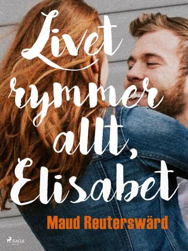 Portada del libro «Livet rymmer allt, Elisabet», de Maud Reuterswärd