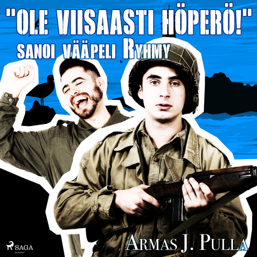 Portada del audiolibro «"Ole viisaasti höperö!" sanoi vääpeli Ryhmy», de Armas J. Pulla