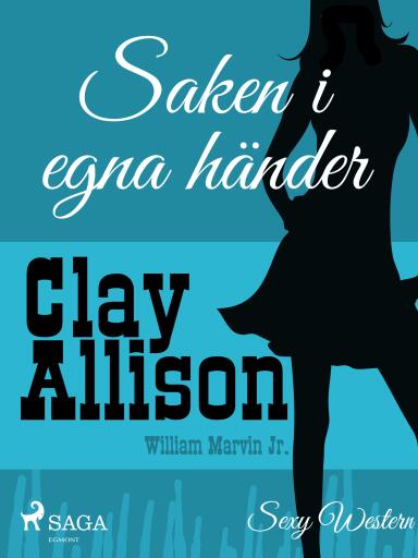 Portada del libro «Saken i egna händer», de William Marvin Jr, Clay Allison