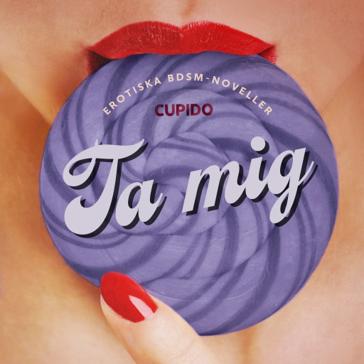 Portada del audiolibro «Ta mig - erotiska BDSM-noveller», de Cupido