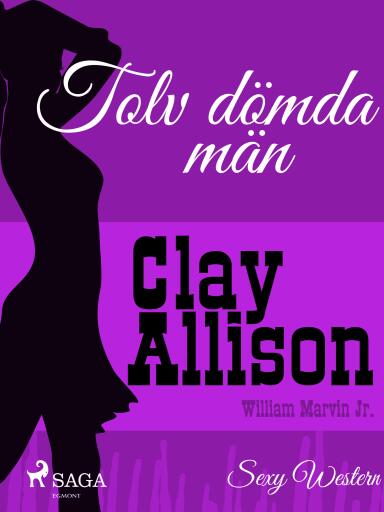 Portada del libro «Tolv dömda män», de William Marvin Jr, Clay Allison
