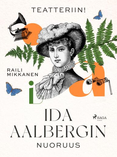 Portada del libro «Teatteriin! Ida Aalbergin nuoruus», de Raili Mikkanen