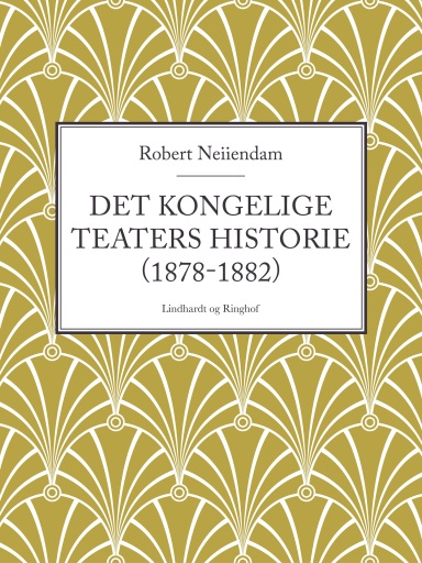 Portada del libro «Det Kongelige Teaters historie (1878–1882)», de Robert Neiiendam