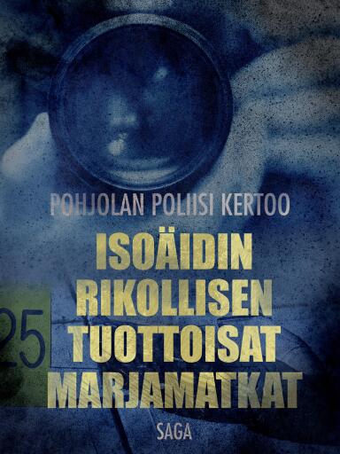 Portada del libro «Isoäidin rikollisen tuottoisat marjamatkat», de Eri tekijöitä