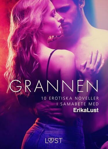 Portada del libro «Grannen - 10 erotiska noveller i samabete med Erika Lust», de Diverse