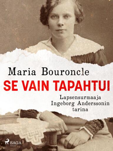 Portada del libro «Se vain tapahtui – Lapsensurmaaja Ingeborg Anderssonin tarina», de Maria Bouroncle