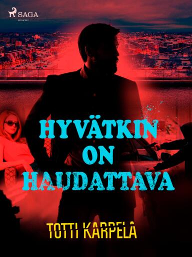 Portada del libro «Hyvätkin on haudattava», de Totti Karpela