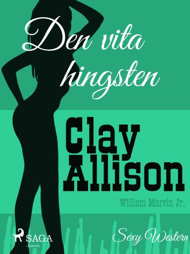 Portada del libro «Den vita hingsten», de William Marvin Jr, Clay Allison