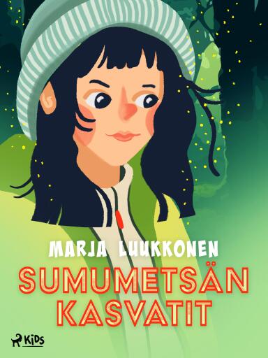 Portada del libro «Sumumetsän kasvatit», de Marja Luukkonen