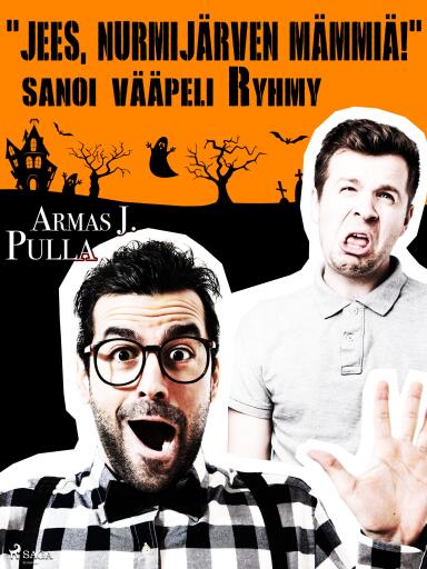 Portada del libro «"Jees, Nurmijärven mämmiä!" sanoi vääpeli Ryhmy», de Armas J. Pulla
