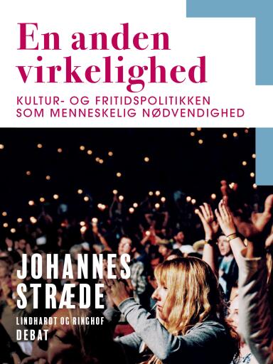 Portada del libro «En anden virkelighed. Kultur– og fritidspolitikken som menneskelig nødvendighed», de Johannes Stræde