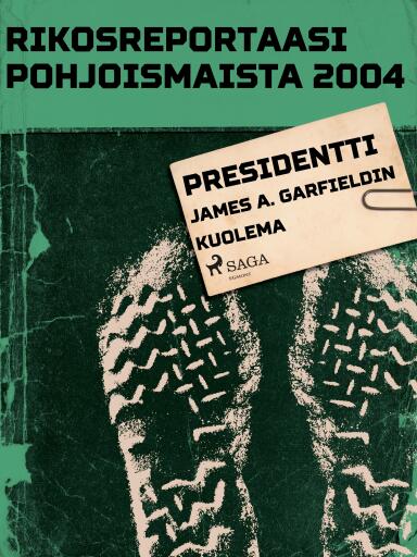 Portada del libro «Presidentti James A. Garfieldin kuolema», de Eri tekijöitä