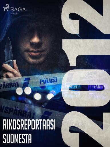 Portada del libro «Rikosreportaasi Suomesta 2012», de Eri tekijöitä