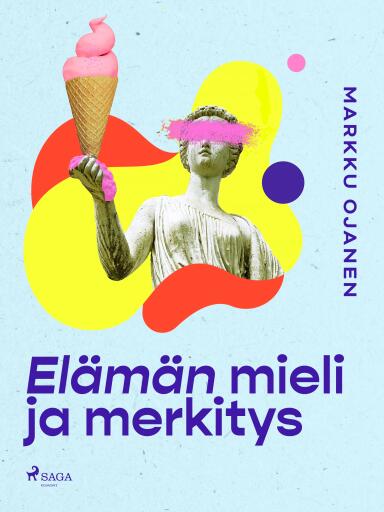 Portada del libro «Elämän mieli ja merkitys», de Markku Ojanen