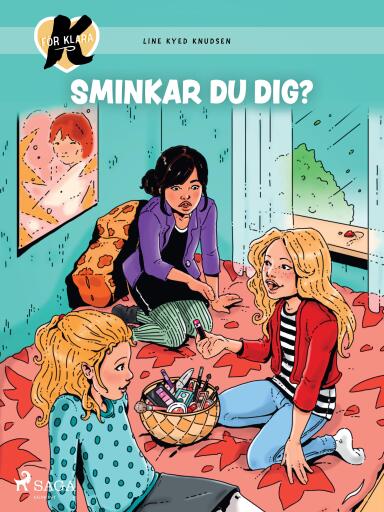 Portada del libro «K för Klara 21 - Sminkar du dig?», de Line Kyed Knudsen