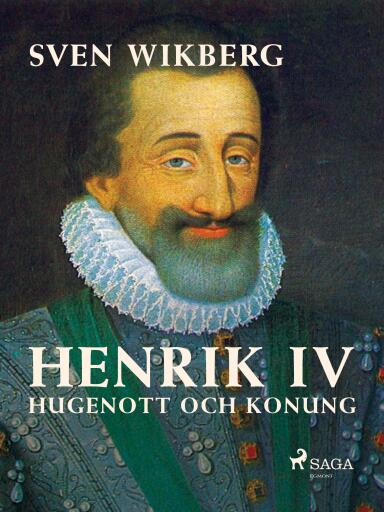 Portada del libro «Henrik IV : Hugenott och konung», de Sven Wikberg