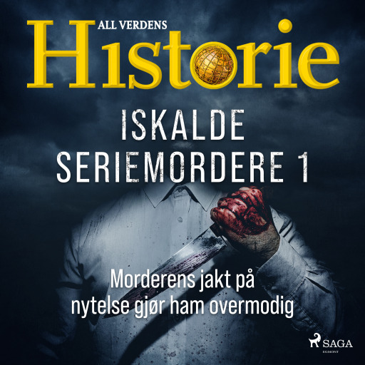 Portada del audiolibro «Iskalde seriemordere I - Morderens jakt på nytelse gjør ham overmodig», de Alt om Historie
