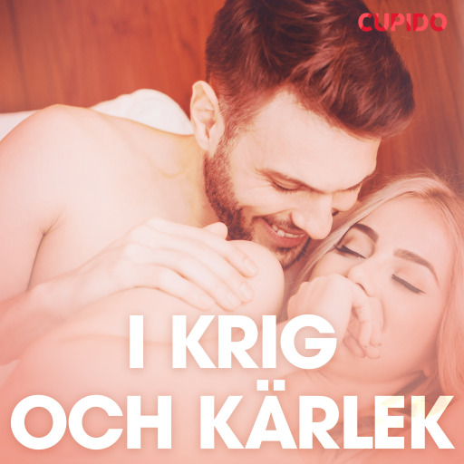 Portada del audiolibro «I krig och kärlek – erotiska noveller», de Cupido