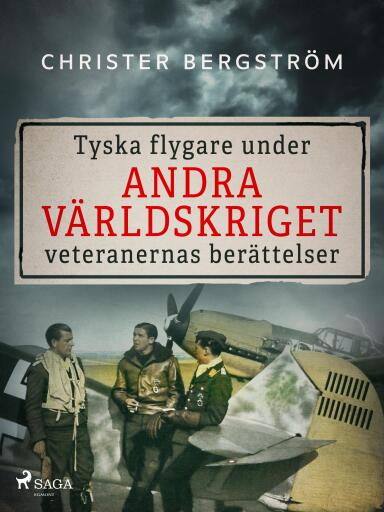 Portada del libro «Tyska flygare under andra världskriget : veteranernas berättelser. Del 1», de Christer Bergström