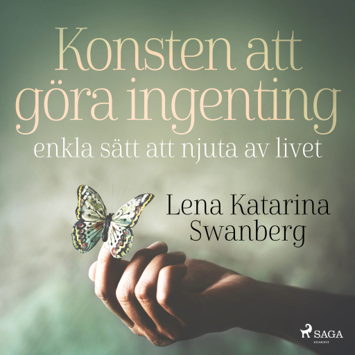 Portada del audiolibro «Konsten att göra ingenting: enkla sätt att njuta av livet», de Lena Katarina Swanberg