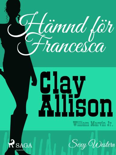 Portada del libro «Hämnd för Francesca», de William Marvin Jr, Clay Allison