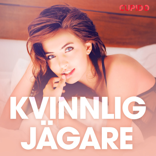 Portada del audiolibro «Kvinnlig jägare - erotiska noveller», de Cupido