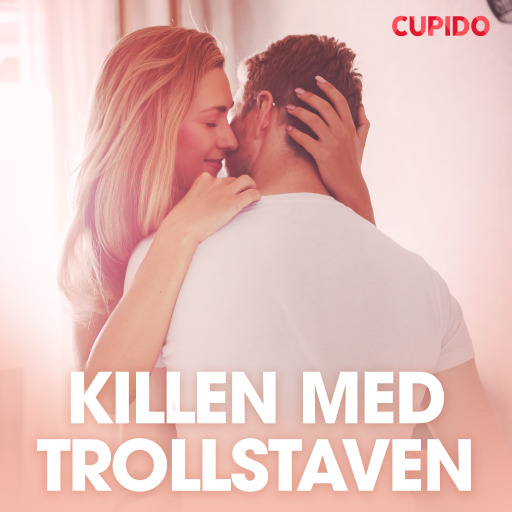 Portada del audiolibro «Killen med trollstaven - erotiska noveller», de Cupido