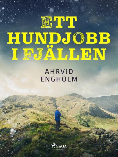 Portada del libro «Ett hundjobb i fjällen», de Ahrvid Engholm
