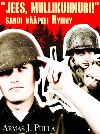 Portada del libro «"Jees, mullikuhnuri!" sanoi vääpeli Ryhmy», de Armas J. Pulla