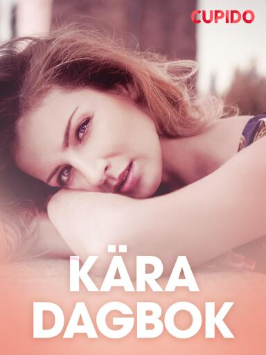 Portada del libro «Kära dagbok - erotiska noveller», de Cupido