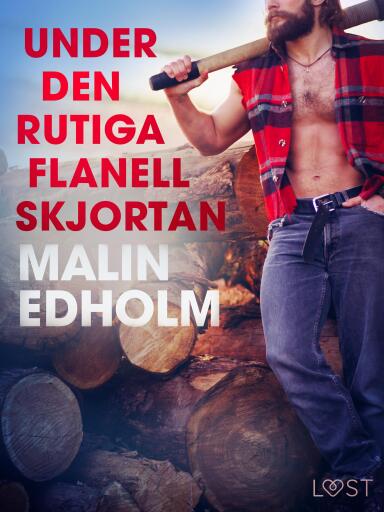 Portada del libro «Under den rutiga flanellskjortan - erotisk novell», de Malin Edholm
