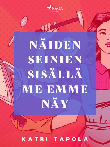 Portada del libro «Näiden seinien sisällä me emme näy», de Katri Tapola