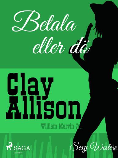 Portada del libro «Betala eller dö», de William Marvin Jr, Clay Allison