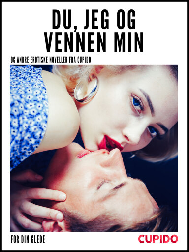 Portada del libro «Du, jeg og vennen min – og andre erotiske noveller fra Cupido», de Cupido