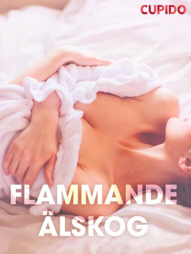 Portada del libro «Flammande älskog – erotiska noveller», de Cupido