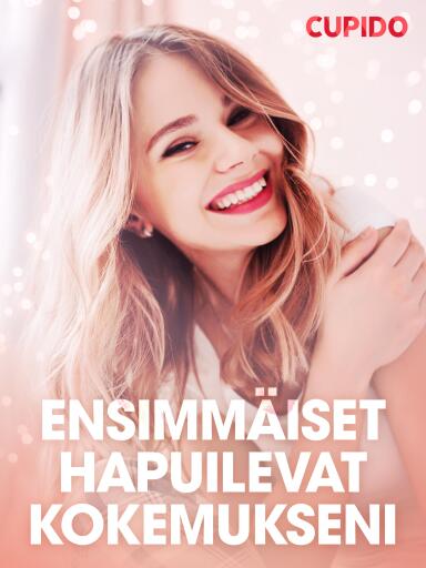 Portada del libro «Ensimmäiset hapuilevat kokemukseni – eroottinen novelli», de Cupido