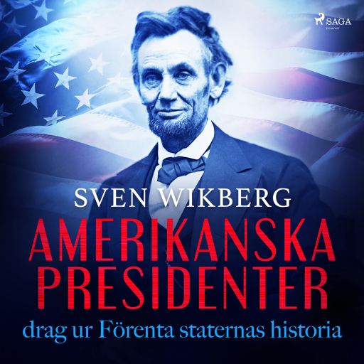 Portada del audiolibro «Amerikanska presidenter : drag ur Förenta staternas historia», de Sven Wikberg