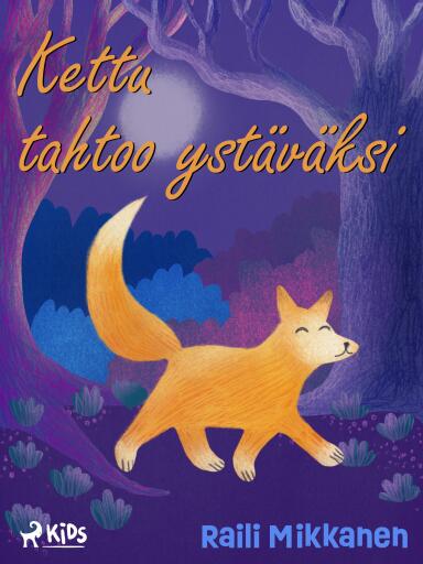 Portada del libro «Kettu tahtoo ystäväksi», de Raili Mikkanen